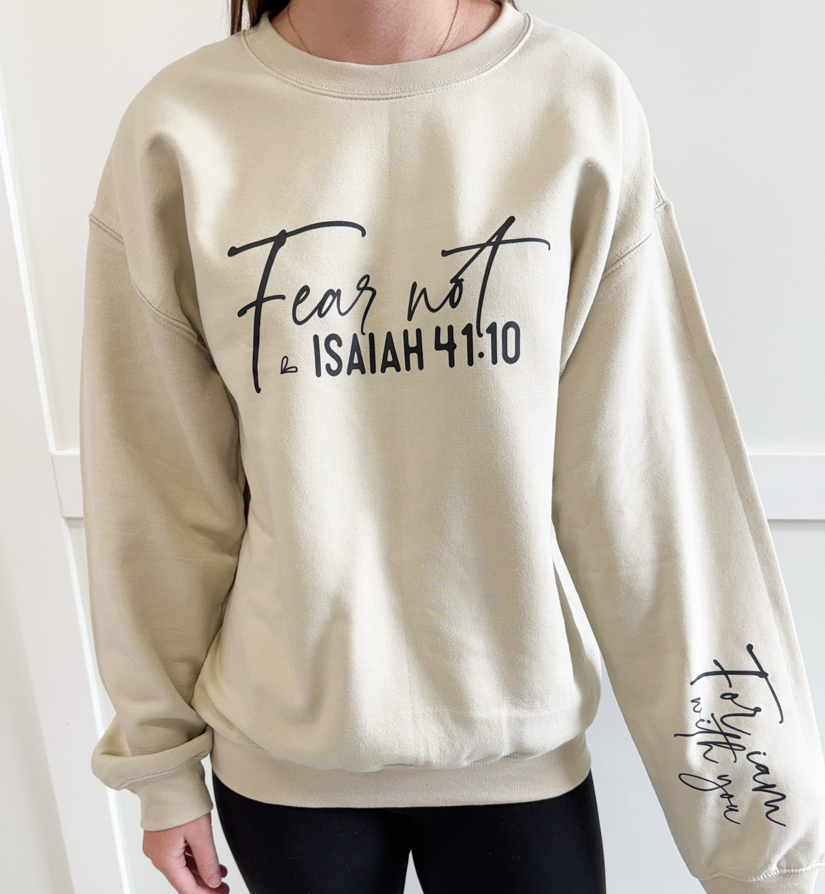 Fear Not Isaiah 4:10 Sweatshirt